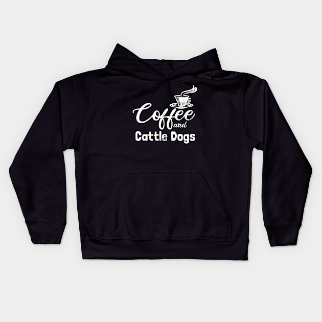 Cattle Dog Shirt | Coffee Gift Kids Hoodie by Gawkclothing